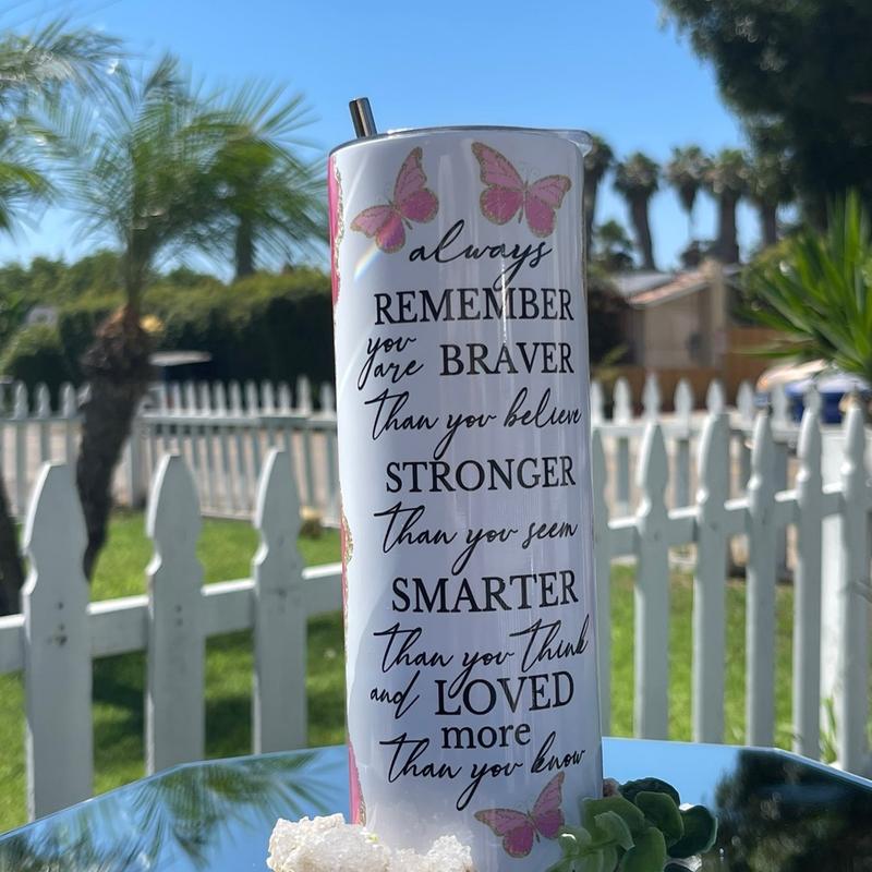 Motivational Quote 20oz Skinny Tumbler Sublimation, Always Remember You Are Braver Tumbler Straight